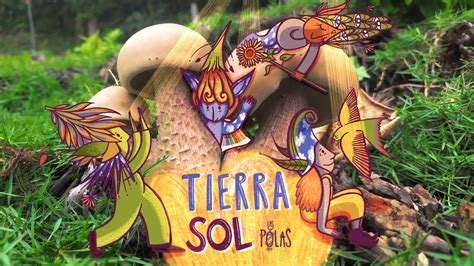 Tierra Sol Las Polas Youtube