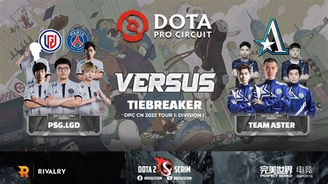 Psg Lgd Vs Team Aster Dpc Cn Tour Division I Tiebreaker