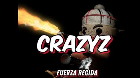 Fuerza Regida CRAZYZ Letra YouTube