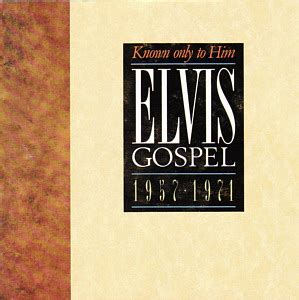 Elvis Gospel 1957-1971 - Known Only To Him - Canada 1989 - BMG 9586-2-R ...