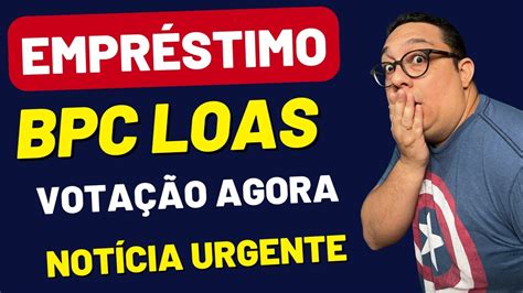 Urgente empréstimo consignado bpc loas votação acontecendo agora YouTube