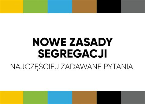 Nowe zasady segregacji najczęściej zadawane pytania Centrum Usług