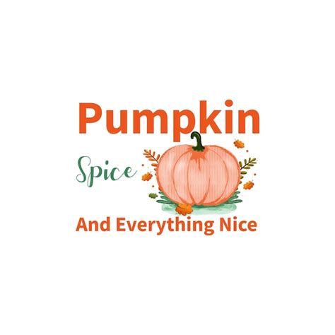 Premium Vector Pumpkin Spice And Everything Nice Thanksgiving Tshirt