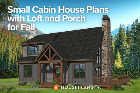 Small Cabin House Plans with Loft and Porch for Fall - Houseplans Blog ...