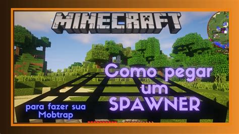 Minecraft Como Pegar Um Spawner Youtube