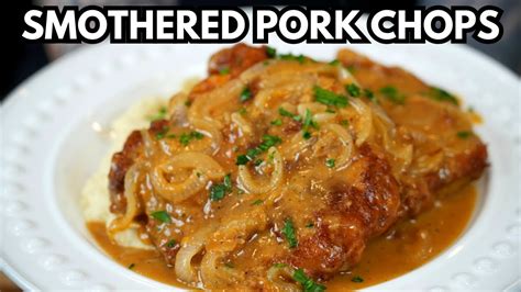 The Ultimate Comfort Food Recipe How To Make Smothered Pork Chops Better Than Grandma Dining