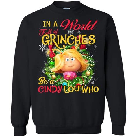 Agr In A World Full Of Grinches Be A Cindy Lou Who Sweatshirt Cindy