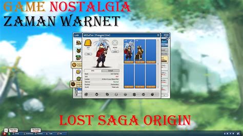 Game Nostalgia Zaman Warnet Lost Saga Origin YouTube