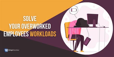 Overworked Employees Here Is How To Manage Their Workload