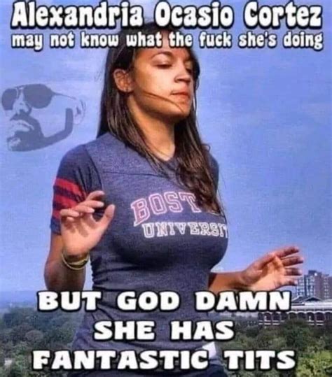 Alexandria Ocasic Cor BUT GOD DAMN SHE HAS FANTASTIC TITS IFunny