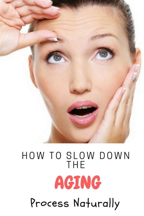 How To Slow Down The Aging Process Naturally Aging Process Aging