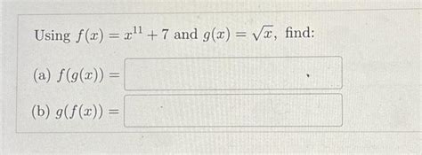 Solved Using Fx X¹¹ 7 And Gx √ã Find A Fgx