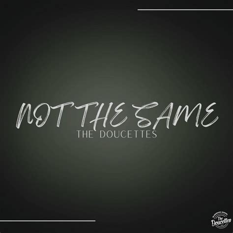 Not The Same Single By The Doucettes Spotify