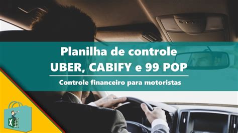 Planilha De Controle Uber Cabify E Pop V Youtube