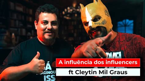 A Influ Ncia Dos Influencers Participa O Do Cleytin Mil Graus Youtube