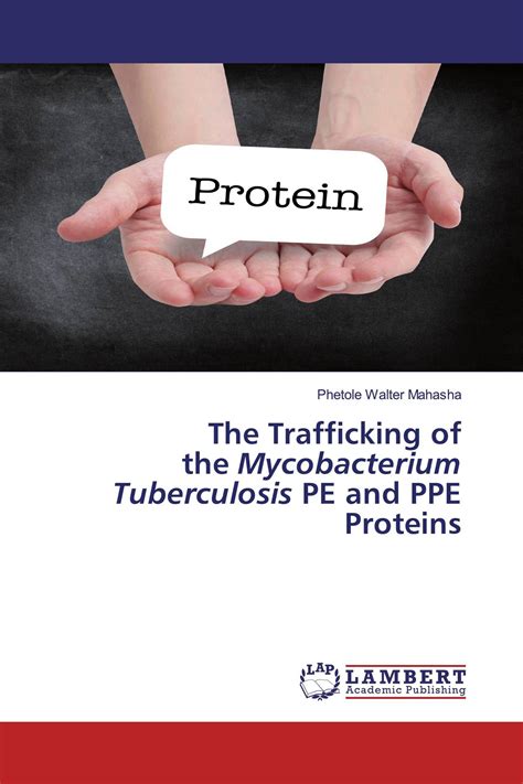 The Trafficking Of The Mycobacterium Tuberculosis PE And PPE Proteins