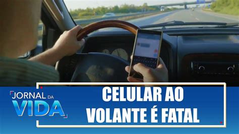 Usar Celular Enquanto Dirige Pode Ser FATAL Jornal Da Vida 12 09 23