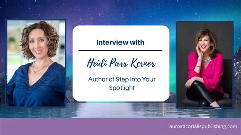 Interview With Heidi Parr Kerner Author Of Step Into Your Spotlight