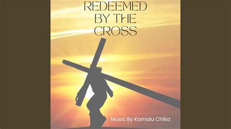 Redeemed By The Cross Youtube