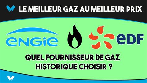 En quête de gaz pas cher pour son foyer qui choisir entre Engie et EDF