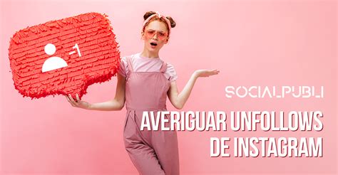 Cómo saber quién te deja de seguir en Instagram Social Publi Blog