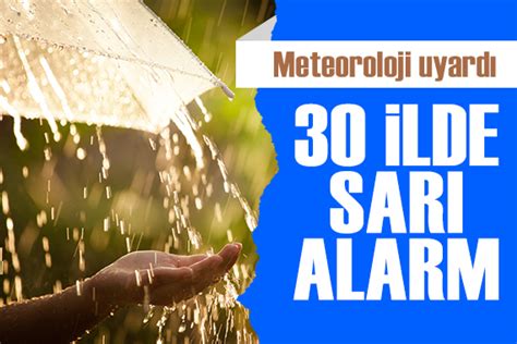 Meteoroloji uyardı İstanbul Ankara ve İzmir dahil 30 ilde sarı alarm