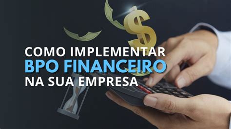 Passo A Passo Para Implementar BPO Financeiro Na Empresa Valoreasy