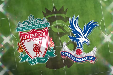 Liverpool Vs Crystal Palace Prediction Kick Off Time Tv Live Stream