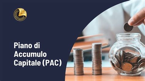 Piano di Accumulo Capitale PAC cos è come funziona e i costi