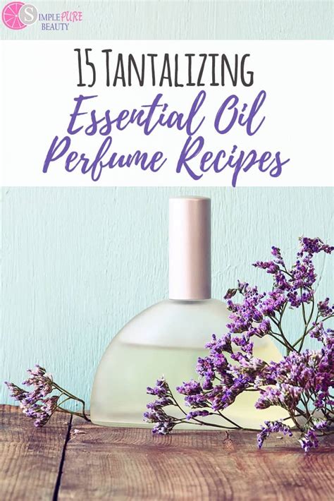 15 Tantalizing Essential Oil Perfume Recipes - Simple Pure Beauty