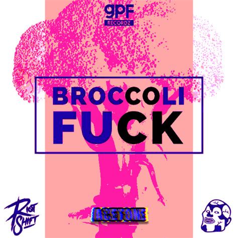 Stream Gpf X Riot Shift Broccoli Fuck Acetone S Bpm Fuck Up By Acetone Listen Online