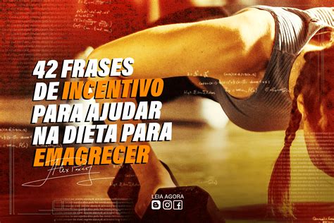 42 Frases De Incentivo Para Ajudar Na Dieta Para Emagrecer Alex Paxeco