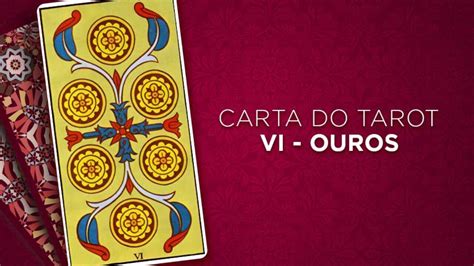 6 De Ouros No Tarot Significado Da Carta🐬 Descubra A Emoção De