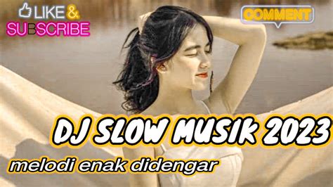 DJ TERBARU SLOW MUSIK MELODI CEK SOUND PALING ENAK FULL