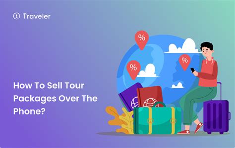 How to sell tour packages over the phone? The Best Guide 2023 | Traveler