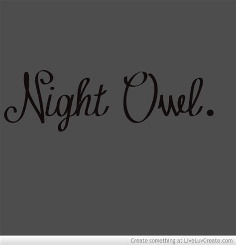 Quotes Being A Night Owl. QuotesGram