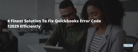 4 Finest Solution To Fix QuickBooks Error Code 12029 Efficiently