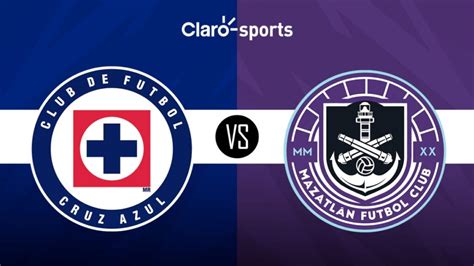 Cruz Azul Vs Mazatlán Horario Y Dónde Ver Por Tv El Partido De La