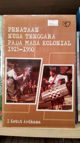 Jual Penataan Nusa Tenggara Pada Masa Kolonial I Ketut