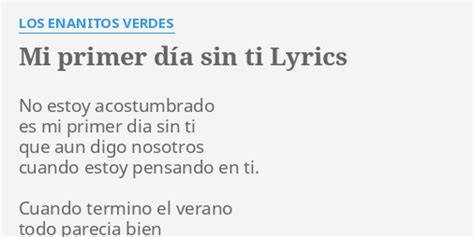 MI PRIMER DÍA SIN TI LYRICS by LOS ENANITOS VERDES No estoy