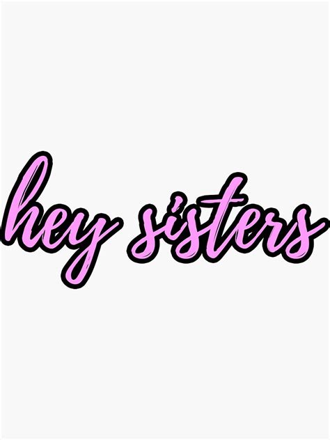 "hey sisters" Sticker by dealzillas | Redbubble