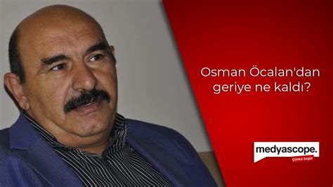 Osman Öcalan dan geriye ne kaldı YouTube