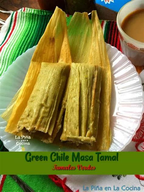 Tamales Verdes Green Chile Masa Tamal La Piña En La Cocina