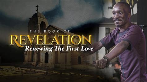 The Book Of Revelation Renewing The First Love Revelation 2 Sermon