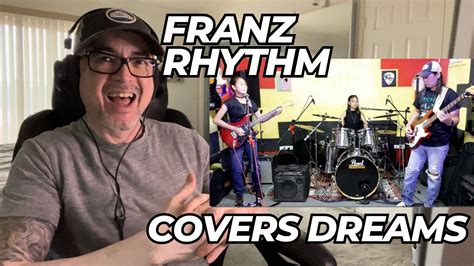 FRANZ Rhythm Covers Dreams By The Cranberries Reaction YouTube