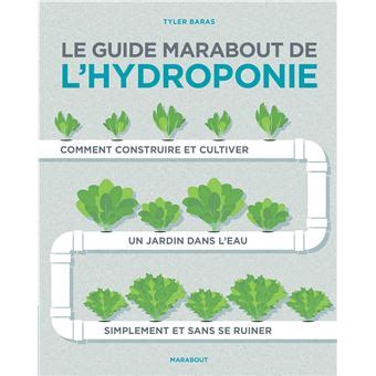 Le Guide Marabout De L Hydroponie Broch Tyler Baras Achat Livre