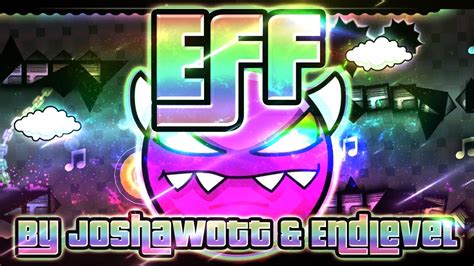 Eff By Joshawott And Endlevel Geometry Dash Demon Youtube