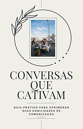 Conversas Que Cativam Guia Pr Tico Para Aprimorar Suas Habilidades De