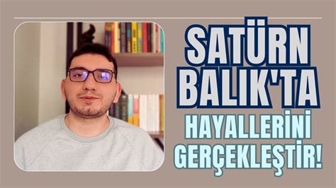 SATÜRN BALIK TA Burç Yorumları YouTube