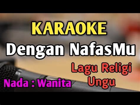 DENGAN NAFASMU KARAOKE NADA WANITA CEWEK Lagu Religi Ungu